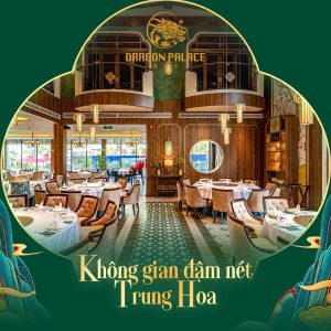 Nhà hàng Quảng Đông Dragon Palace - Trải nghiệm ẩm thực tinh tế giữa lòng Sài Gòn năng động